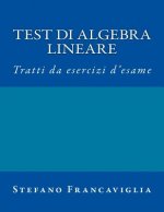 Test Di Algebra Lineare: Tratti Da Esercizi d'Esame A.A. 2014/2015 E 2015/16