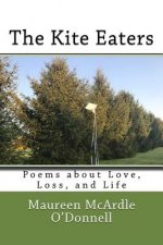 The Kite Eaters: Poems About Love, Loss and Life
