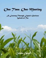 One Time, One Meeting: A Journey Through Japan's Glorious World of Tea