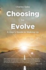 Choosing to Evolve: A User's Guide to Waking Up