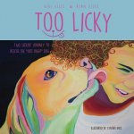 Too Licky: Two Sisters' Journey to Rescue the Just Right Dog