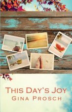 This Day's Joy: Meditations for Finding Joy Every Day