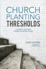 Church Planting Thresholds: A Gospel-Centered Church Planting Guide