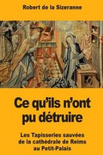 Ce qu'ils n'ont pu détruire: Les Tapisseries sauvées de la cathédrale de Reims au Petit-Palais