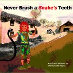 Never Brush a Snake's Teeth