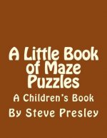 A Little Book of Maze Puzzles: A Children's Book
