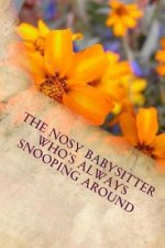 The Nosy babysitter who's always snooping around