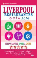 Liverpool Guía de Restaurantes 2018: Restaurantes, Bares y Cafés en Liverpool, Inglaterra - Recomendados por Turistas y Lugare?os (Guía de Viaje Liver
