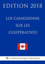 Loi canadienne sur les coopératives - Edition 2018