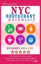 NYC Restaurant Guide 2019: Best Rated Restaurants in NYC - 500 restaurants, bars and cafés recommended for visitors, 2019