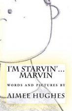 I'm Starvin'...Marvin