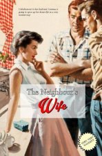 The Neighbour's Wife: The Extra-Marital Escapades of a Horny House-Wife