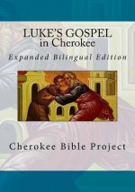 Luke's Gospel in Cherokee: Expanded Bilingual Edition