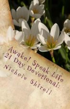 Awake! Speak Life 21 Day Devotional