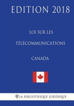 Loi sur les télécommunications (Canada) - Edition 2018