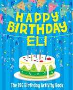 Happy Birthday Eli - The Big Birthday Activity Book: (Personalized Children's Activity Book)