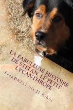 La fabuleuse histoire de Stefan, le petit lycanthrope