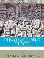 The World's Greatest Civilizations: The History and Culture of the Toltec