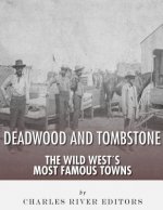 Tombstone and Deadwood: The Wild West's Most Famous Towns