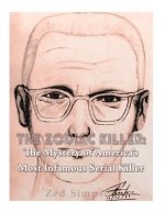 The Zodiac Killer: The Mystery of America's Most Infamous Serial Killer