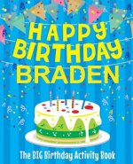 Happy Birthday Braden - The Big Birthday Activity Book: (Personalized Children's Activity Book)