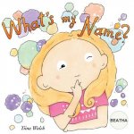 What's my name? BEATHA