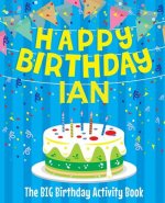Happy Birthday Ian - The Big Birthday Activity Book: (Personalized Children's Activity Book)