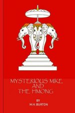 Mysterious Mike and the Hmong: Secrets of the Secret War in Laos
