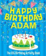 Happy Birthday Adam - The Big Birthday Activity Book: (Personalized Children's Activity Book)