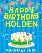 Happy Birthday Holden - The Big Birthday Activity Book: (Personalized Children's Activity Book)