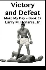 Victory and Defeat: Make My Day - 39