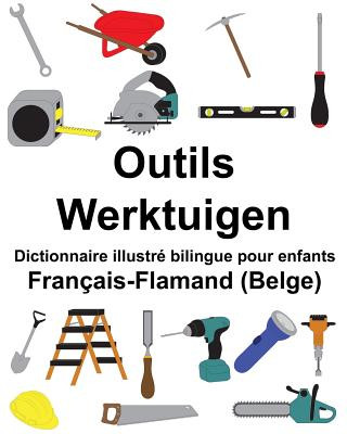 Français-Flamand (Belge) Outils/Werktuigen Dictionnaire illustré bilingue pour enfants