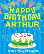 Happy Birthday Arthur - The Big Birthday Activity Book: (Personalized Children's Activity Book)