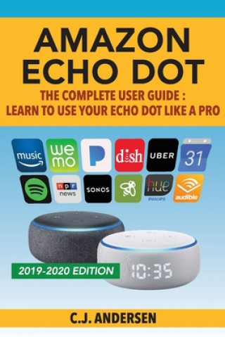 Amazon Echo Dot - The Complete User Guide (Cj Andersen,Echo Dot)(Puha kötésű)
