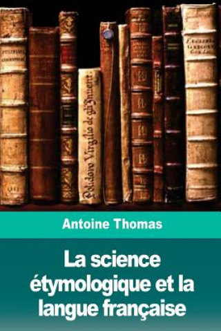 La science étymologique et la langue française