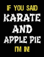 If You Said Karate and Apple Pie I'm in: Sketch Books for Kids - 8.5 X 11