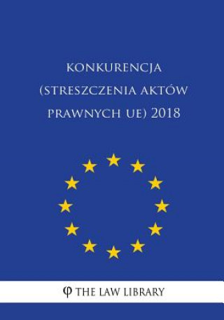 Konkurencja (Streszczenia Aktów Prawnych Ue) 2018