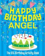 Happy Birthday Angel - The Big Birthday Activity Book: (Personalized Children's Activity Book)