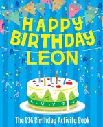 Happy Birthday Leon - The Big Birthday Activity Book: (Personalized Children's Activity Book)