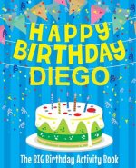 Happy Birthday Diego - The Big Birthday Activity Book: (Personalized Children's Activity Book)