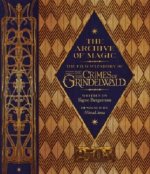 Archive of Magic: the Film Wizardry of Fantastic Beasts: The Crimes of Grindelwald