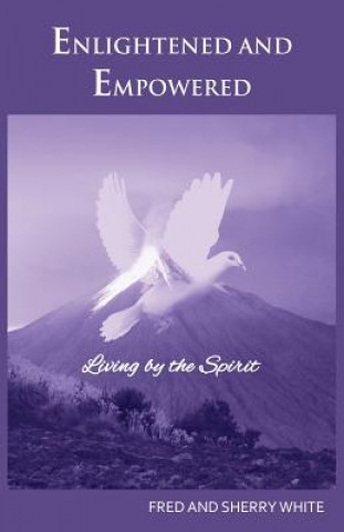 Enlightened and Empowered: Living by the Spirit