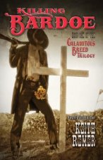 Killing Bardoe: Book One in The Calamitous Breed Trilogy
