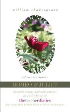 Romeo & Juliet: the full play-includes essays and annotations by Callie Feyen of The Teacher Diaries