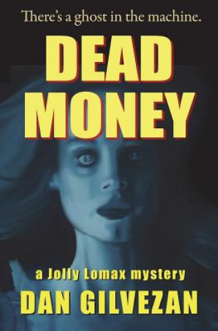 Dead Money: A Jolly Lomax Mystery