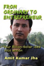 From Ordinary to Entrepreneur: Your Billion-dollar idea into action