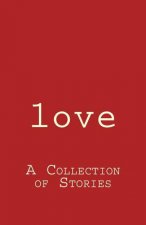 love: A Collection of Stories