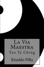 La Via Maestra: Tao Te Ching