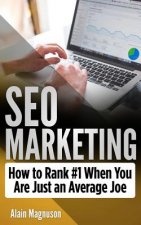 SEO Marketing: How To Rank #1 When You Are Just An Average Joe