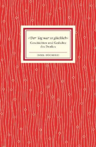 Der Tag war so glücklich